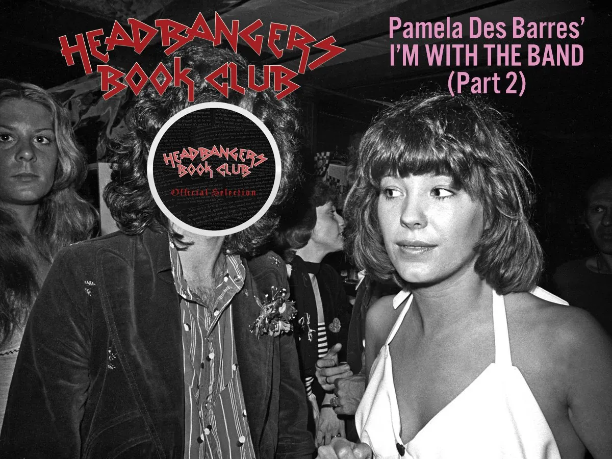 Headbangers Book Club: Pamela Des Barres’ I’m with the Band (Part 2)