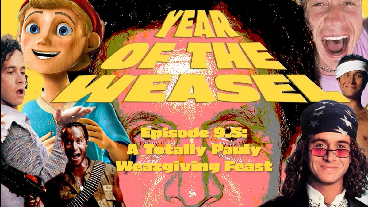 Year of the Weasel Episode 9.5: A Totally Pauly Weazgiving Feast